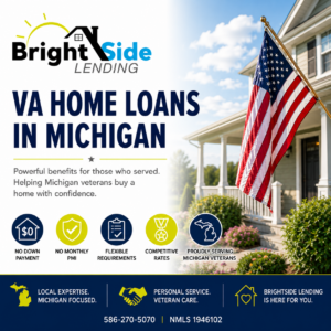 VA Home Loans in Michigan graphic highlighting no down payment, no monthly PMI, flexible requirements, and competitive rates for eligible veterans through BrightSide Lending.