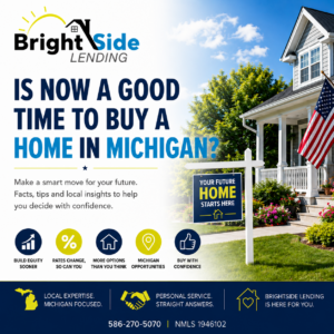 Promotional graphic asking "Is Now a Good Time to Buy a Home in Michigan?" featuring a Michigan home, home for sale sign, and highlighting home buying opportunities through BrightSide Lending.