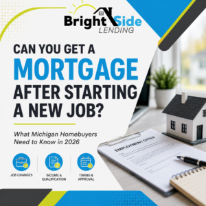 Can you get a mortgage after starting a new job in Michigan?